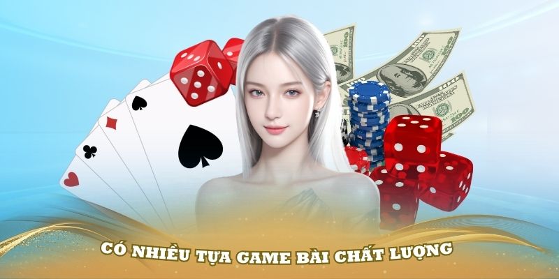 Có nhiều tựa game bài chất lượng có tại sảnh chơi