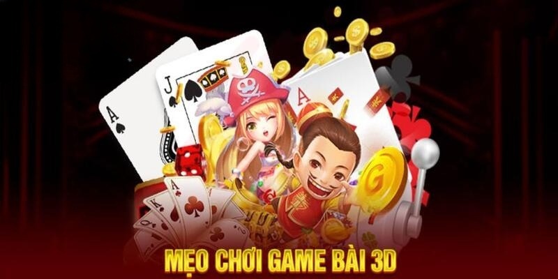 Tổng hợp các mẹo cược game bài 3D cực đỉnh