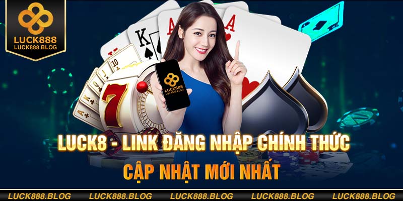 Nhà Cái Luck8 - Thiên Đường Giải Trí Mới Nổi Cho Giới Trẻ