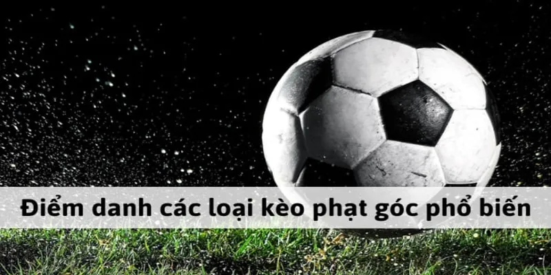 Kèo phạt góc phổ biến nhất 