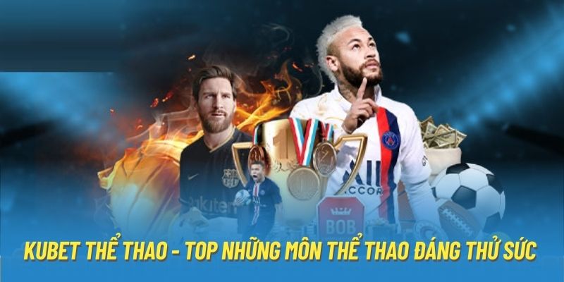 Kubet thể thao - Top những môn thể thao đáng thử sức 